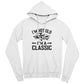 I'm Not Old I'm A Classic Hoodie