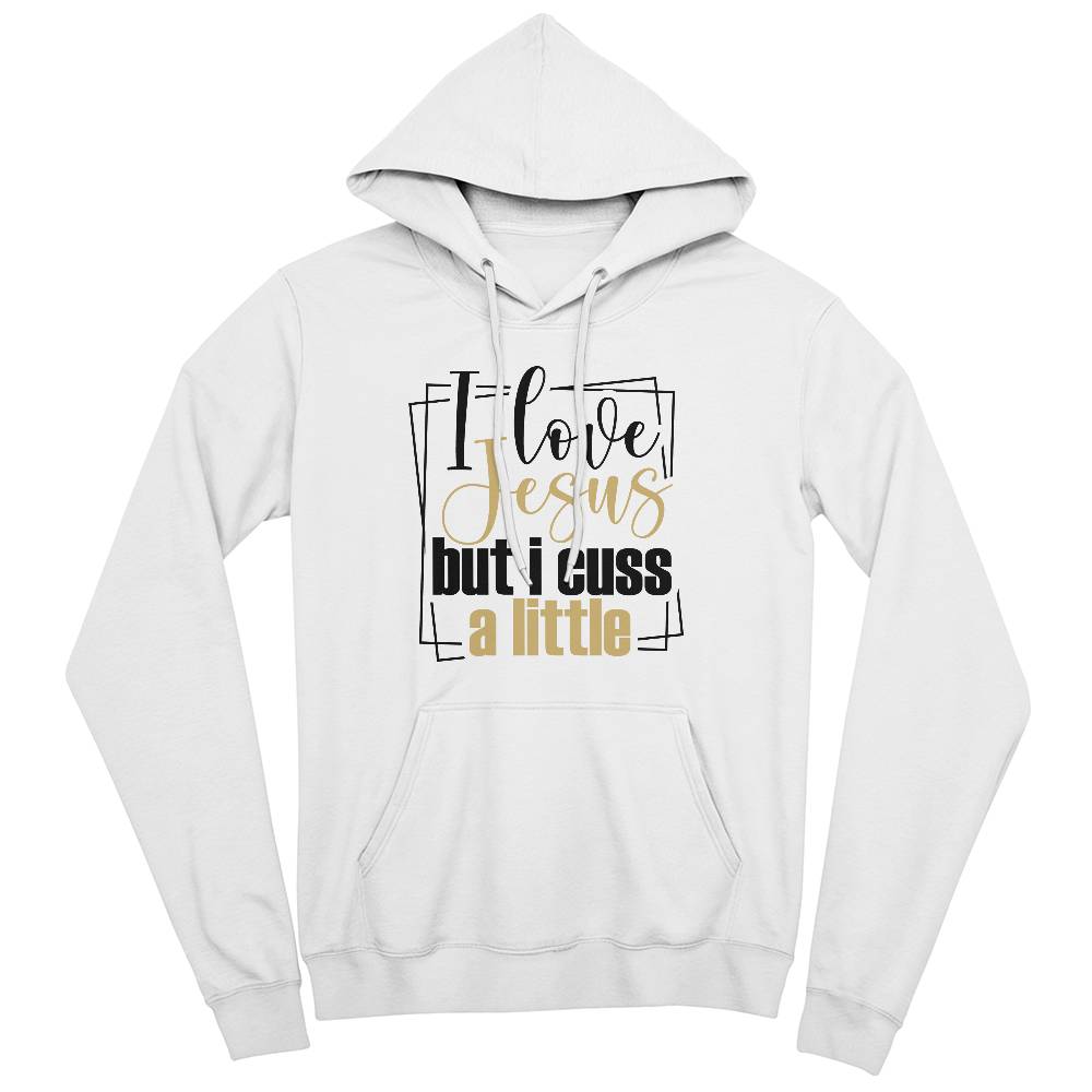 I Love Jesus But I Cuss A Little Hoodie