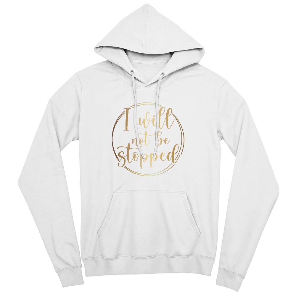 I Will Not Be Stopped Hoodie