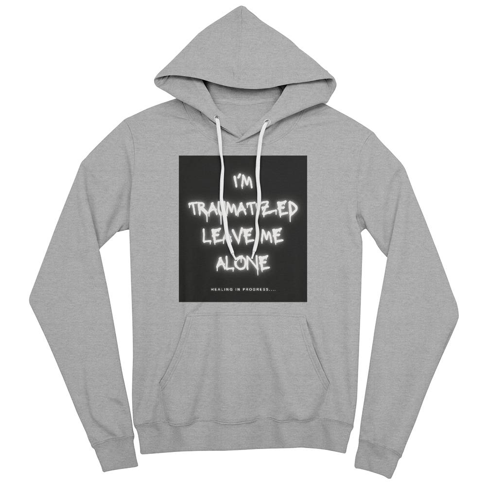 I'm Traumatized Leave Me Alone Hoodie