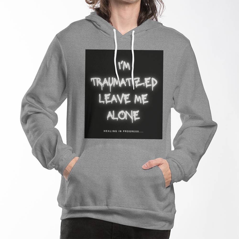 I'm Traumatized Leave Me Alone Hoodie