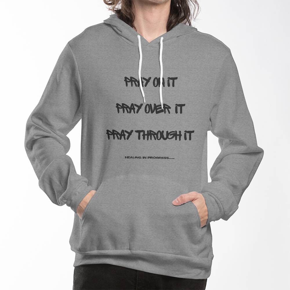 Pray On It. Pray Over It. Pray Through It Hoodie