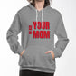 Go Ask Your Mom Hoodie