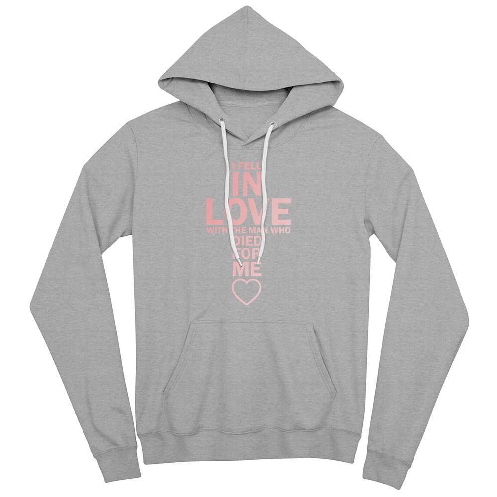 I Fell In Love With The Man Who Died For Me Hoodie