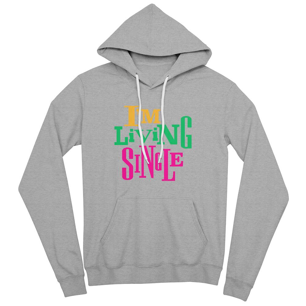 I'm Living Single Hoodie - Unisex