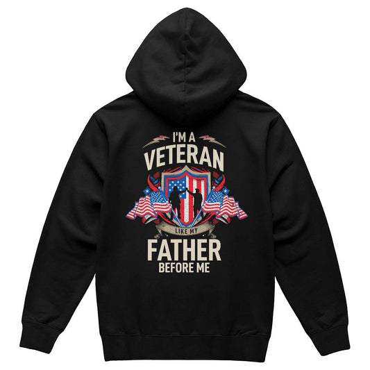 I'm a veteran like my father before me - white hoodie