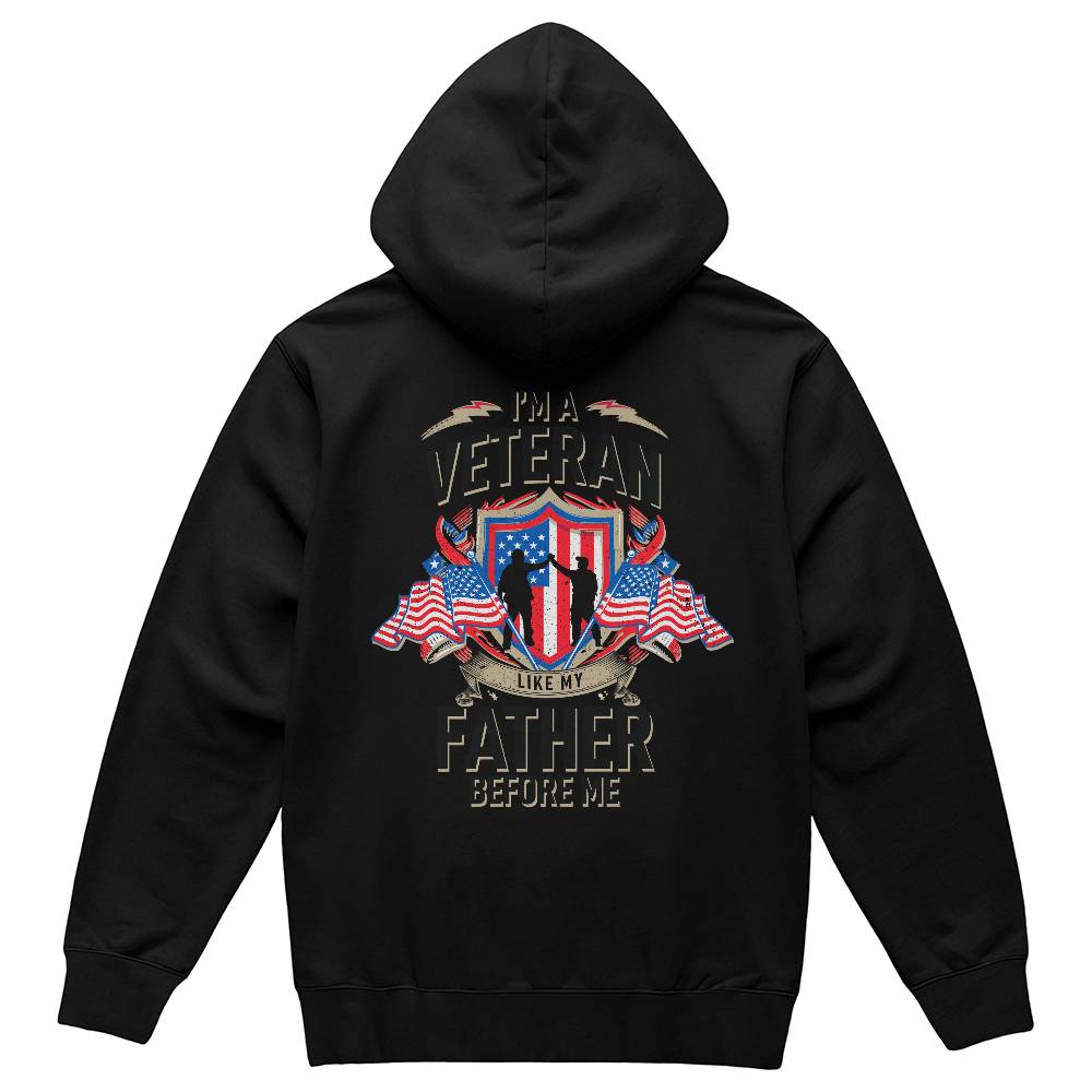 I'm a veteran like my father before me - black hoodie