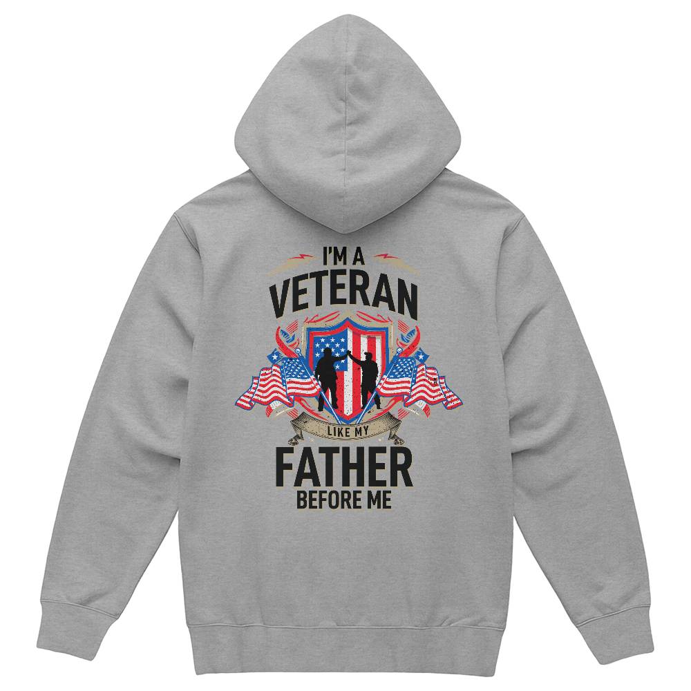 I'm a veteran like my father before me - black hoodie