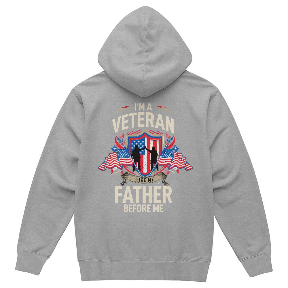 I'm a veteran like my father before me - white hoodie