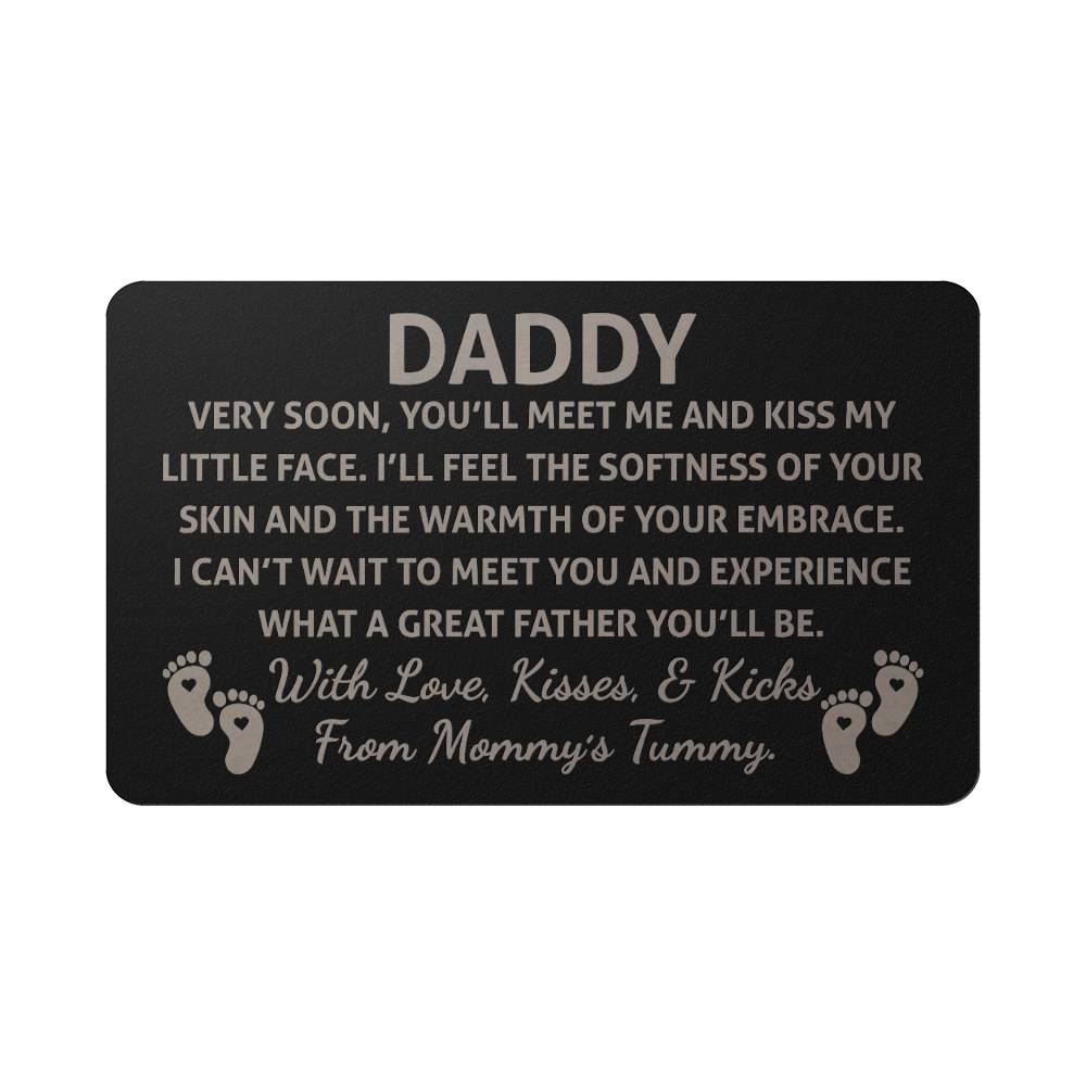 Daddy, Very soon you'll meet me and kiss - Engraved Wallet Card