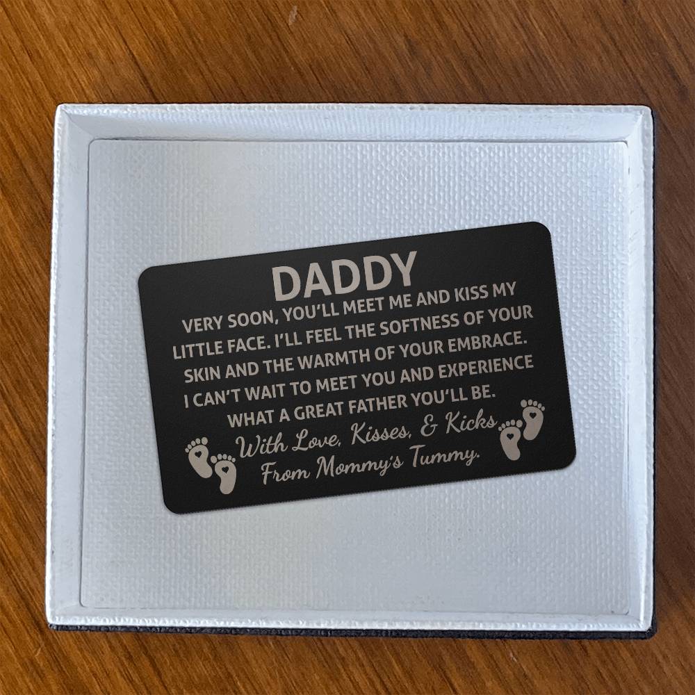 Daddy, Very soon you'll meet me and kiss - Engraved Wallet Card