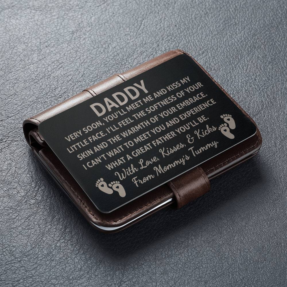 Daddy, Very soon you'll meet me and kiss - Engraved Wallet Card