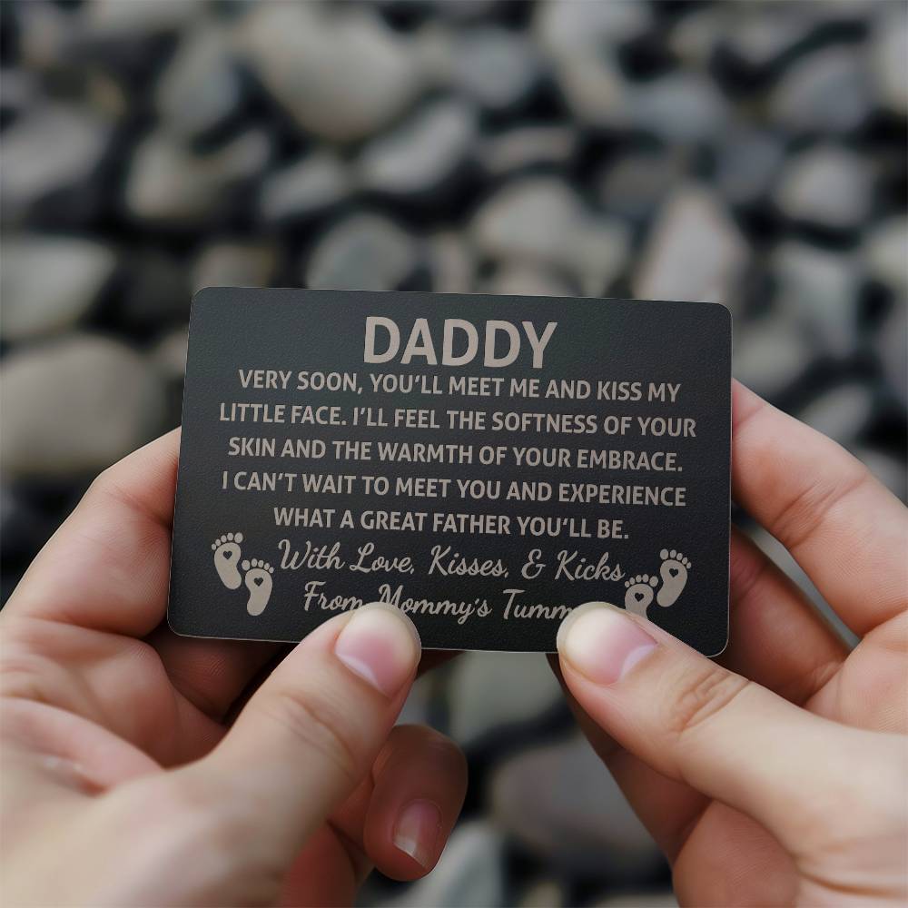 Daddy, Very soon you'll meet me and kiss - Engraved Wallet Card