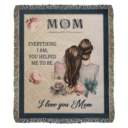 Heirloom Woven Blanket Mom Everything I am, You Helped Me To Be