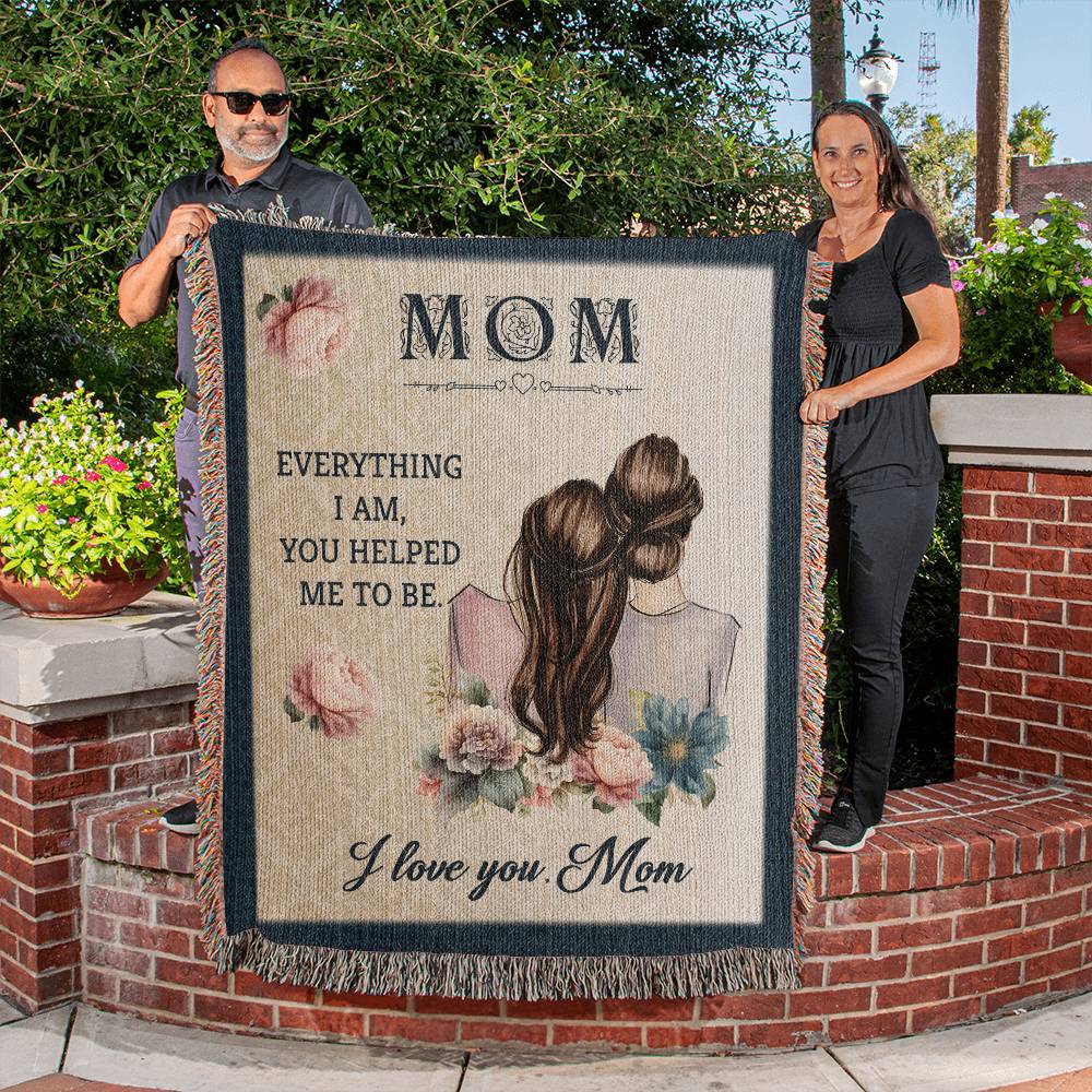 Heirloom Woven Blanket Mom Everything I am, You Helped Me To Be