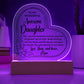 To My Daughter Heart Acrylic Plaque