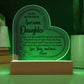 To My Daughter Heart Acrylic Plaque