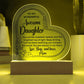 To My Daughter Heart Acrylic Plaque